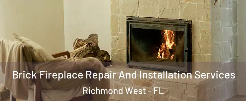  Brick Fireplace Repair And Installation Services Richmond West - FL