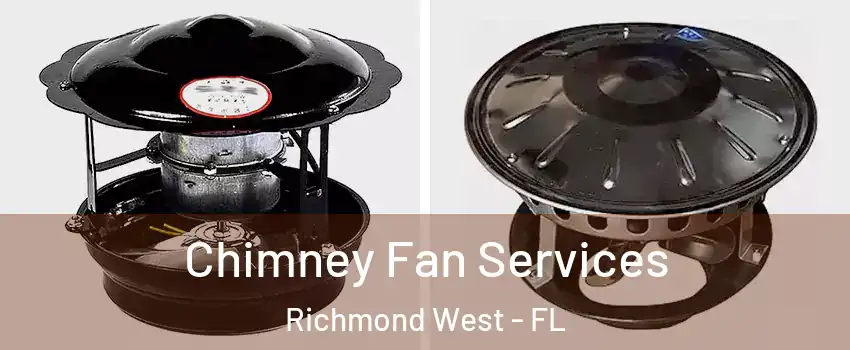  Chimney Fan Services Richmond West - FL