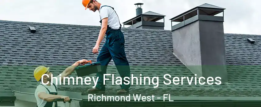 Chimney Flashing Services Richmond West - FL