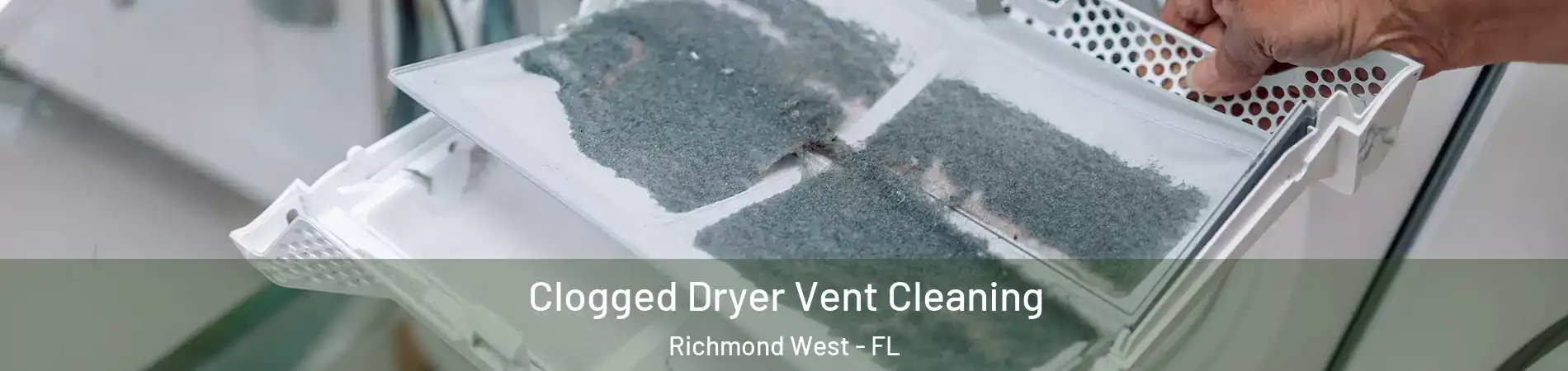  Clogged Dryer Vent Cleaning Richmond West - FL