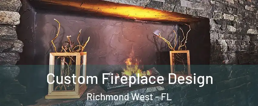  Custom Fireplace Design Richmond West - FL