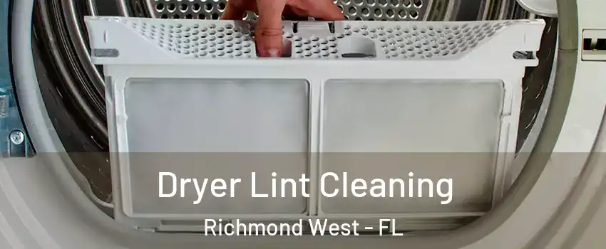  Dryer Lint Cleaning Richmond West - FL