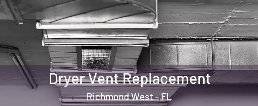  Dryer Vent Replacement Richmond West - FL