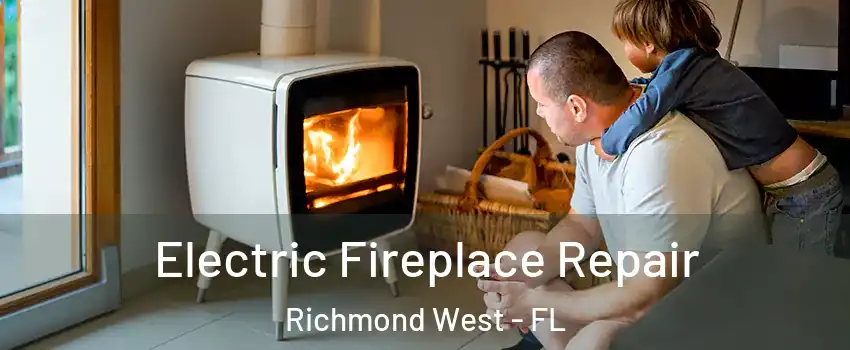  Electric Fireplace Repair Richmond West - FL