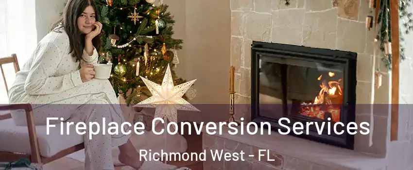  Fireplace Conversion Services Richmond West - FL