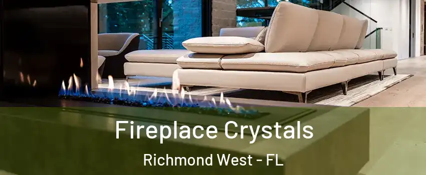  Fireplace Crystals Richmond West - FL