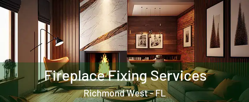  Fireplace Fixing Services Richmond West - FL