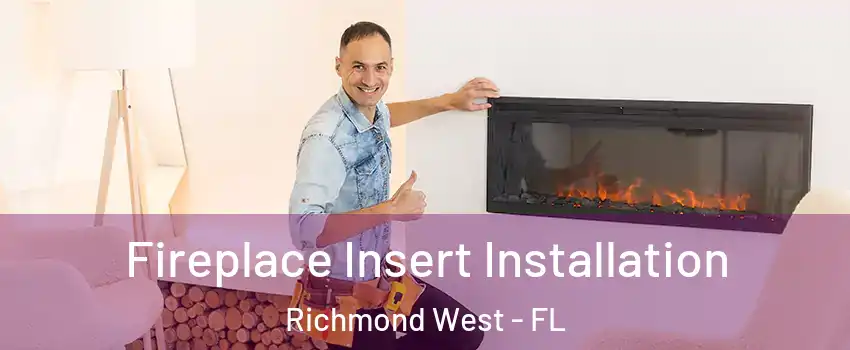  Fireplace Insert Installation Richmond West - FL