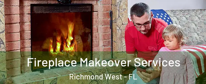  Fireplace Makeover Services Richmond West - FL