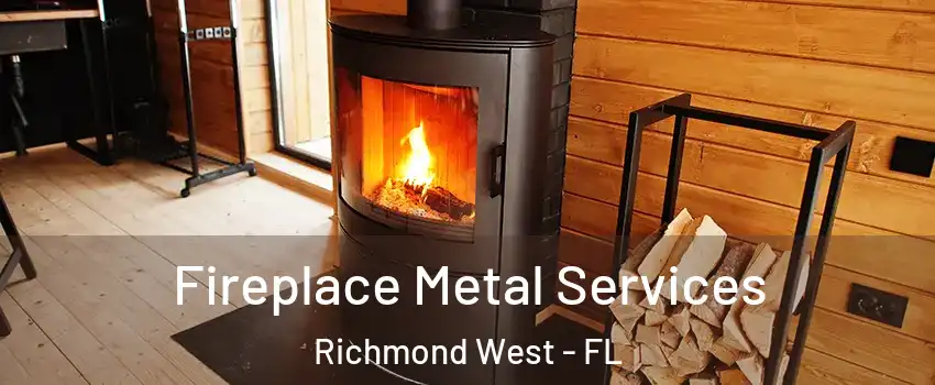 Fireplace Metal Services Richmond West - FL