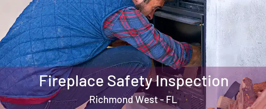  Fireplace Safety Inspection Richmond West - FL