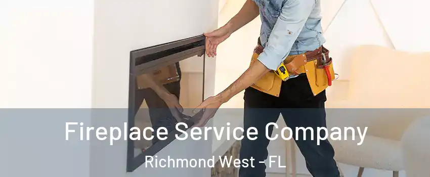 Fireplace Service Company Richmond West - FL