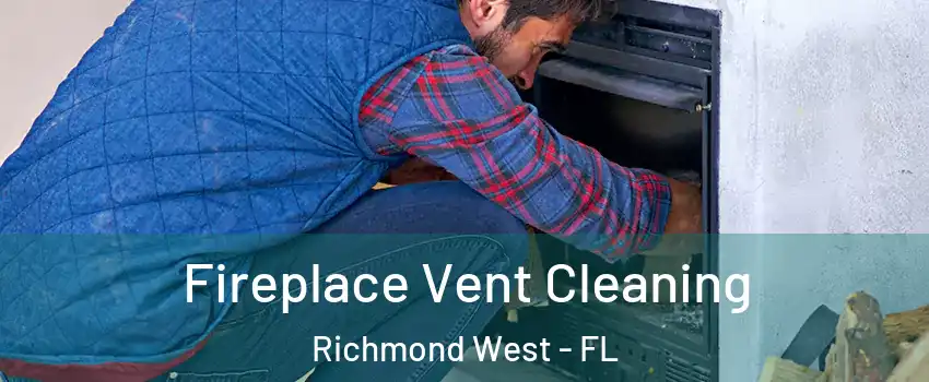  Fireplace Vent Cleaning Richmond West - FL