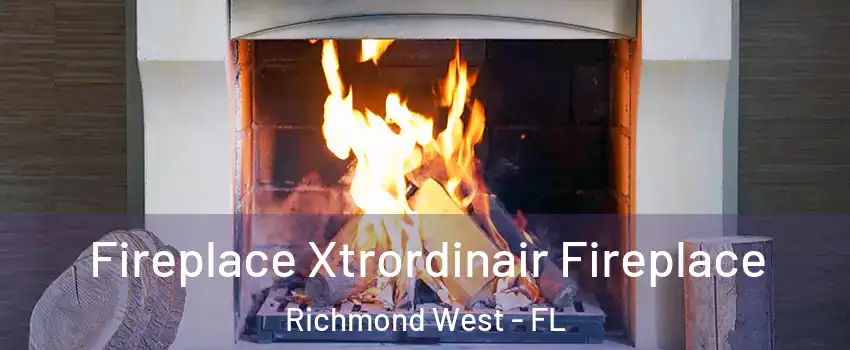  Fireplace Xtrordinair Fireplace Richmond West - FL