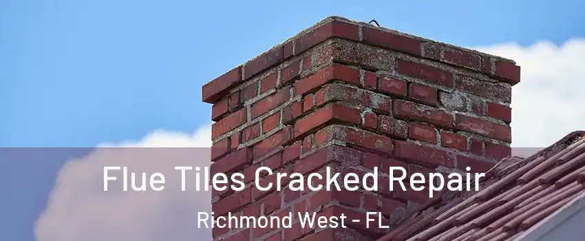  Flue Tiles Cracked Repair Richmond West - FL