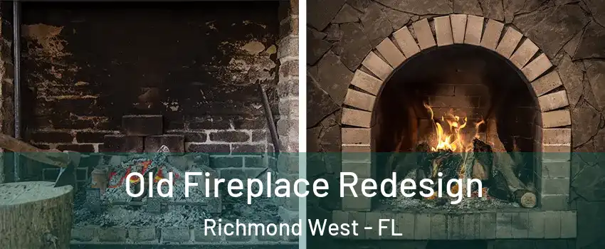  Old Fireplace Redesign Richmond West - FL