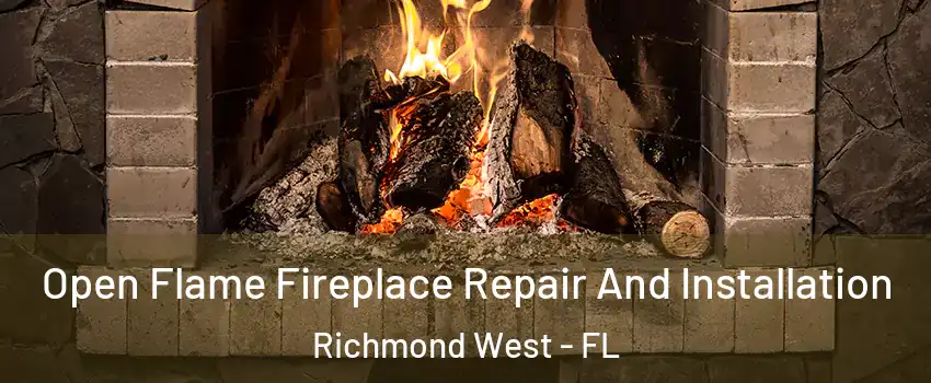  Open Flame Fireplace Repair And Installation Richmond West - FL