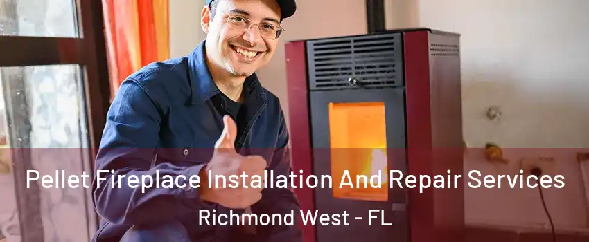  Pellet Fireplace Installation And Repair Services Richmond West - FL