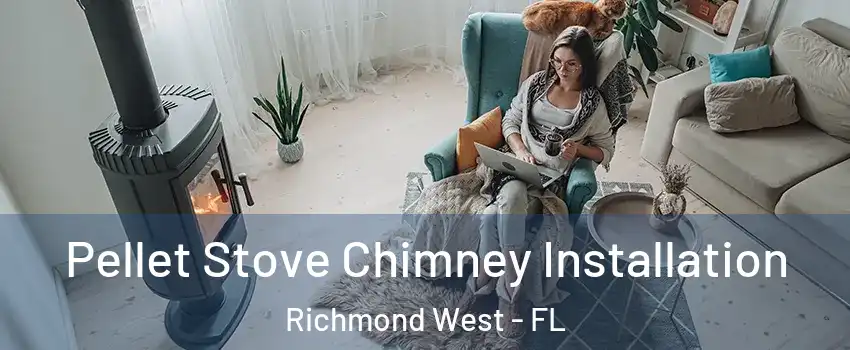  Pellet Stove Chimney Installation Richmond West - FL