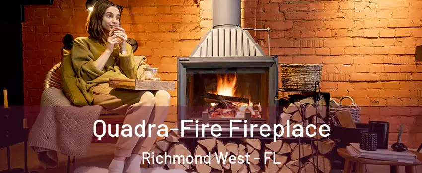  Quadra-Fire Fireplace Richmond West - FL
