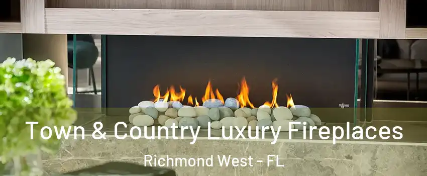  Town & Country Luxury Fireplaces Richmond West - FL