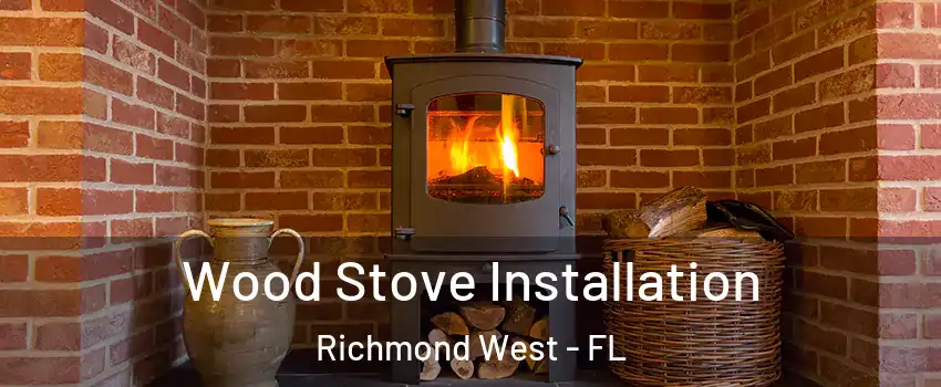  Wood Stove Installation Richmond West - FL